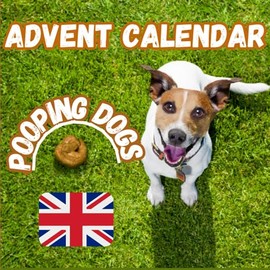 Pooping Dogs Advent Calendar: A Funny and Hilarious Year for Christmas | Funny Gift Idea for Colleagues and Friends | 50 Colorful Pages | Size: 8,5" x 8,5".