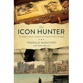 The Icon Hunter: A Refugee's Quest to Reclaim Her Nation's Stolen Heritage