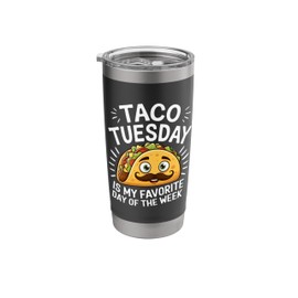 Taco Tuesday Is My Favorite Day Of The Week Mexican Tacos Stainless Steel Insulated Tumbler