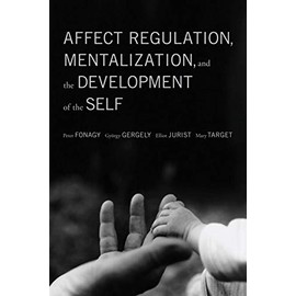 Affect Regulation, Mentalization, and the Development of Self
