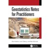 Geostatistics Notes for Practitioners