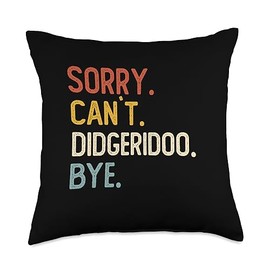 Funny Sorry Can't Didgeridoo Bye Sorry Bye Shirts Funny Didgeridoo Lovers Throw Pillow, 18x18, Multicolor
