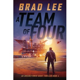 A Team of Four: An Unsanctioned Asset Thriller Book 4