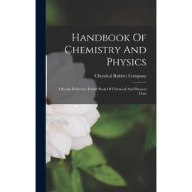 Handbook Of Chemistry And Physics: A Ready-reference Pocket Book Of Chemical And Physical Data