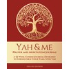 Yah and Me Prayer and Meditation Journal: A 52-week Guided