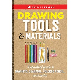 Artist Toolbox: Drawing Tools & Materials: A practical guide to graphite, charcoal, colored pencil, and more