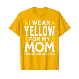 I Wear Yellow for My Mom Endo Endometriosis Awareness Gifts T-Shirt