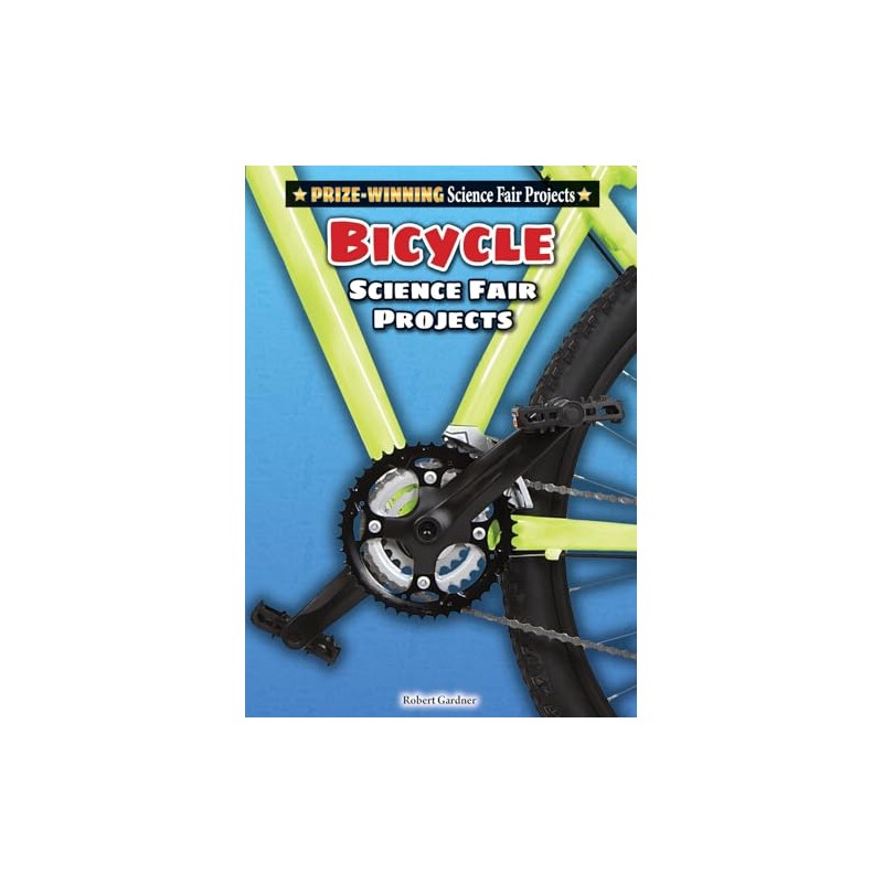 Bicycle Science Fair Projects (Prize-Winning Science Fair Projects)