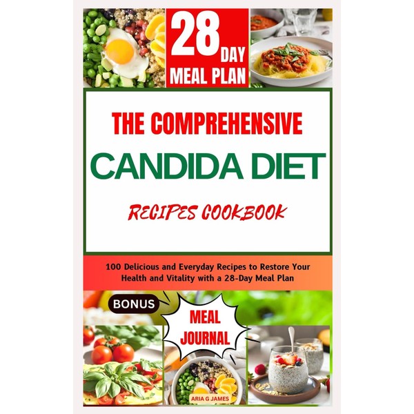 THE COMPREHENSIVE CANDIDA DIET RECIPES COOKBOOK: 100 Delicious and Everyday