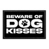 Beware of Dog Kisses | Hook and Loop Attach for