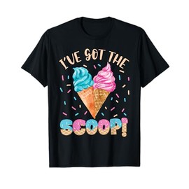 I've Got the Scoop Gender Reveal Ice Cream Themed Party T-Shirt for Men Women Kids