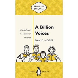 A Billion Voices: China's Search for a Common Language (Penguin Specials)