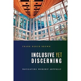 Inclusive Yet Discerning: Navigating Worship Artfully (Calvin Institute of Christian Worship Liturgical Studies)
