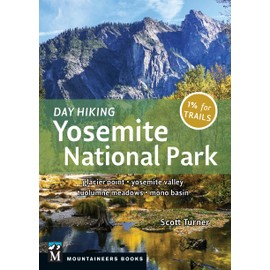 Day Hiking: Yosemite National Park: Glacier Point * Yosemite Valley * Tuolumne Meadows * Mono Basin