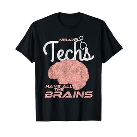 Human Anatomy Neuro Techs Have All The Brains T-Shirt