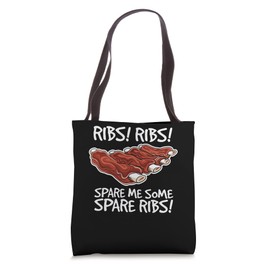 Ribs! Ribs! Spare Me Some Spare Ribs! Grilled Spare Ribs Tote Bag