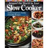 Around the World in Your Slow Cooker: Global-Inspired, Family-Friendly Recipes