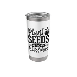 Fun Gardening Quote Gardeners Plant Seeds Grow The Garden Stainless Steel Insulated Tumbler