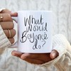 „What Would Beyonce do?“ – Neuheit 313 ml Premium Qualität