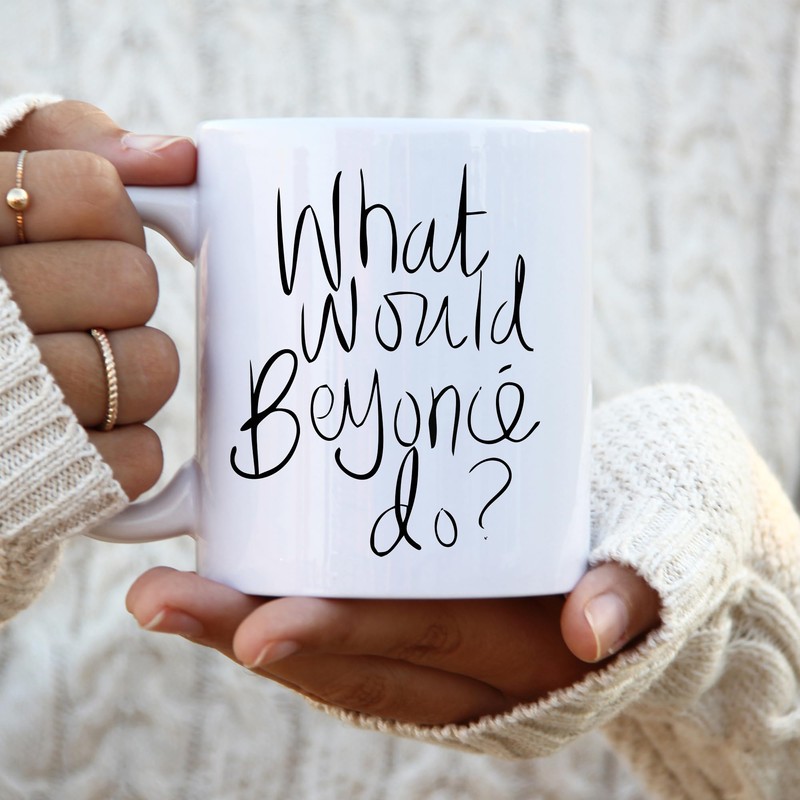 „What Would Beyonce do?“ – Neuheit 313 ml Premium Qualität