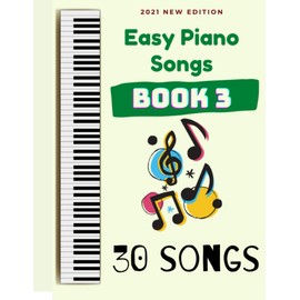 Easy Piano Songs: Book 3: 30 Songs