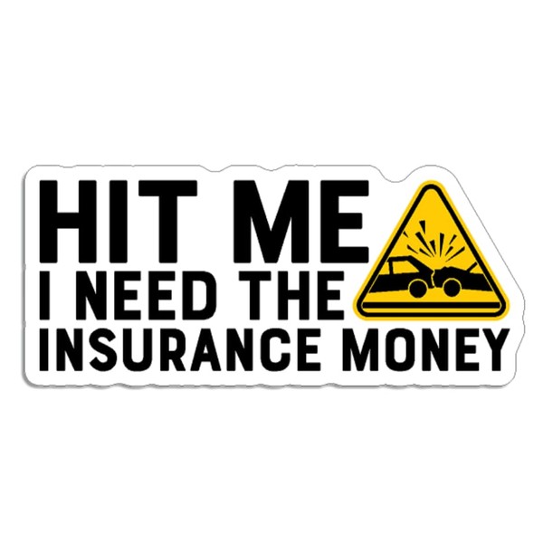 Hit Me I Need The Insurance Money Sticker Decal Funny