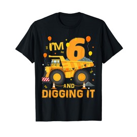 I'm 6 Year Old Digging It 6th Birthday Construction Truck T-Shirt
