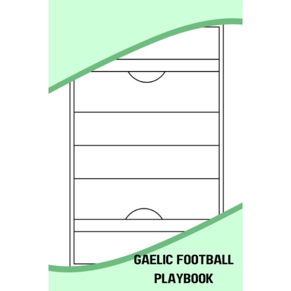 Gaelic Football Playbook: Blank Gaelic Football Court Diagram Notebook For