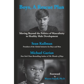 Boys, A Rescue Plan: Moving Beyond the Politics of Masculinity to Healthy Male Development