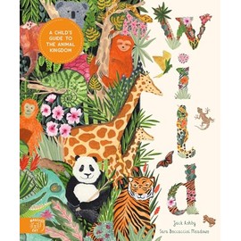 Wild: A Child's Guide to the Animal Kingdom