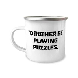 Unique Puzzles Gifts, I'd Rather Be Playing Puzzles, Sarcastic Birthday 12oz Camper Mug From Friends, Jokes, Riddles, Brain teasers, Trivia, Quizzes, Funny gifts