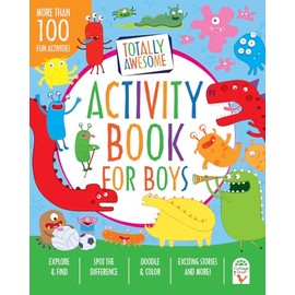 Totally Awesome Activity Book for Boys Ages 4 to 8 - Dinosaurs, Monsters, Creepy Creatures and More! Coloring Pages, Mazes, Dot-to-Dots, Puzzles, Stories, Stickers, and more!