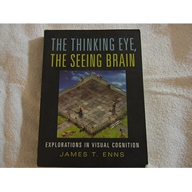 The Thinking Eye, the Seeing Brain: Explorations in Visual Cognition
