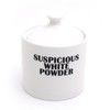 Suspicious White Powder Sugar Bowl - For Sugar only