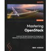 Mastering OpenStack: Implement the latest techniques for designing and deploying