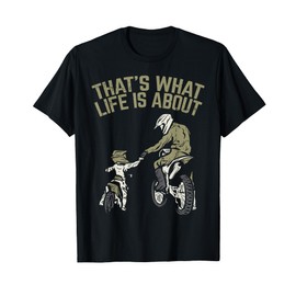 What Life Is About Father Son Dirt Bike Motocross Match Gift T-Shirt