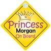 Princess Morgan On Board Girl Car Sign Child/Baby Gift/Present 002