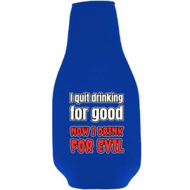 I Quit Drinking For Good, Now I Drink For Evil Beer Bottle Coolie With Opener (Royal Blue, 2 Pack)