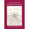 Pathfinding Through Multiple Personality: A Comprehensive Treatment Handbook for Dissociative