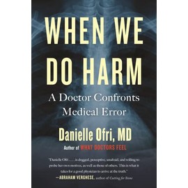When We Do Harm: A Doctor Confronts Medical Error