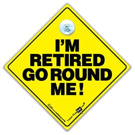 I'm Retired Go Round Me Car Sign, Baby on Board Sign Style Retirement Sign, Retired Driving Sign, Decal, Baby on Board, Road Sign, Joke Car Sign, Bumper Sticker, Retirement Gift, Funny Driving Sign