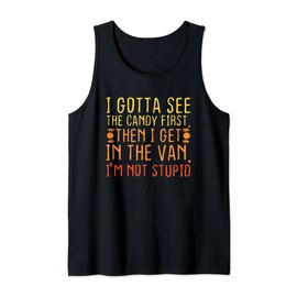 I Gotta See The Candy First. I'm Not Stupid | Creepy Adult Tank Top