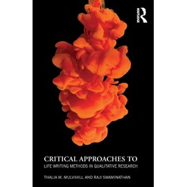 Critical Approaches to Life Writing Methods in Qualitative Research