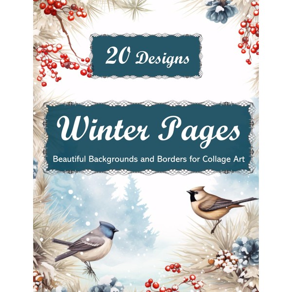 Winter Pages: Beautiful Backgrounds and Borders for Collage Art