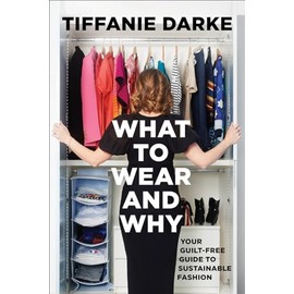 What to Wear and Why: Your Guilt-Free Guide to Sustainable Fashion