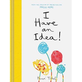 I Have an Idea! (Interactive Books for Kids, Preschool Imagination Book, Creativity Books) (Press Here by Herve Tullet)