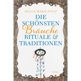 Die schönsten Bräuche, Rituale und Traditionen (insel taschenbuch)