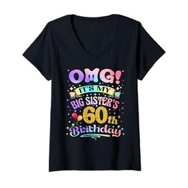 Womens OMG It's My Big Sister's 60th Birthday Happy 60 Years Old V-Neck T-Shirt