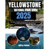 Yellowstone National Park Guide 2025: Top Hikes, Wildlife Watching, and