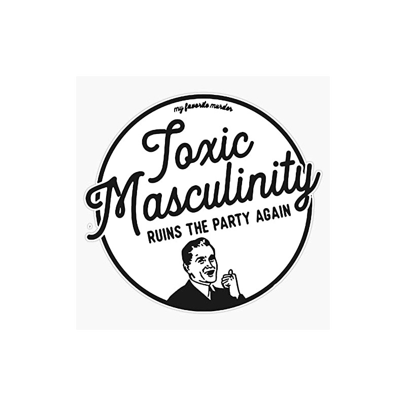 Toxic Masculinity - Mfm Bumper Sticker Vinyl Decal 5 inches